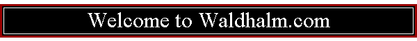 Welcome to Waldhalm.com